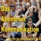 Das Abenteuer Kommunikation