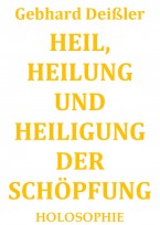 HEIL, HEILUNG UND  HEILIGUNG DER SCHÖPFUNG