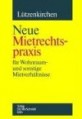 Neue Mietrechtspraxis für Wohnraum und sonstige Mietverhältnisse