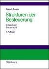 Strukturen der Besteuerung. Betriebswirtschaftliches Arbeitsbuch Steuerrecht