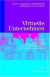 Virtuelle Unternehmen. Ein Leitfaden zum Aufbau und zur Organisation einer mittelständischen Unternehmenskooperation