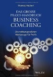 Das große Praxis-Handbuch Business Coaching