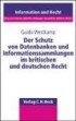 Der Schutz von Datenbanken und Informationssammlungen im britischen und deutschen Recht