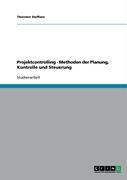 Projektcontrolling - Methoden der Planung, Kontrolle und Steuerung