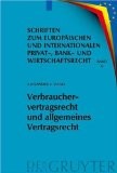 Verbrauchervertragsrecht und allgemeines Vertragsrecht