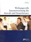 Wirkungsvolle Internetwerbung für Anwalt und Steuerberater: Anwaltsstrategien