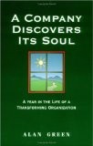 A Company Discovers Its Soul: A Year in the Life of a Transformaing Organization