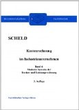 Kostenrechnung im Industrieunternehmen, Band 4: Moderne Systeme der Kosten- und Leistungsrechnung