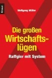 Die großen Wirtschaftslügen