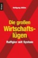 Die großen Wirtschaftslügen