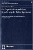 Ein Organisationsmodell zur Regulierung der Rating-Agenturen