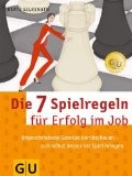 Die 7 Spielregeln für Erfolg im Job