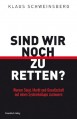 Sind wir noch zu retten?