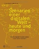 Szenarien einer digitalen Welt - heute und morgen