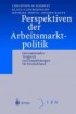 Perspektiven der Arbeitsmarktpolitik