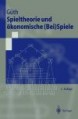 Spieltheorie und ökonomische (Bei) Spiele