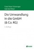 Die Umwandlung in die GmbH (&Co. KG)