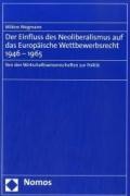 Der Einfluss des Neoliberalismus auf das Europäische Wettbewerbsrecht 1946-1965