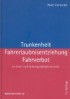 Trunkenheit, Fahrerlaubnisentziehung, Fahrverbot