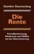 Die Rente. Fremdbestimmung, Mißbrauch und Willkür