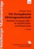 Die Europäische Aktiengesellschaft - Societas Europaea (SE) - im Gesellschafts- und Steuerrecht