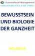 BEWUSSTSEIN UND BIOLOGIE DER GANZHEIT