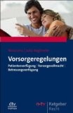 Patientenverfügung, Vorsorgevollmacht und Betreuungsverfügung