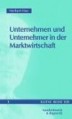 Unternehmen und Unternehmer in der Marktwirtschaft