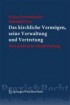 Das kirchliche Vermögen, seine Verwaltung und Vertretung